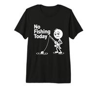 No Fishing Today Premium T-Shirt