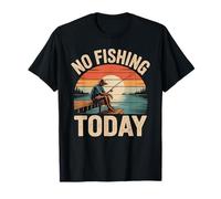 No Fishing Today Sad Fisherman Funny Angler Humor T-Shirt