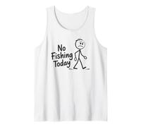 No Fishing Today Sad Fisherman Funny Angler Humor Tank Top