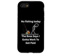 No Fishing Today The Boss Says Gotta Work Funny Tee Case for iPhone SE (2020) / 7 / 8