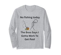 No Fishing Today The Boss Says Gotta Work Funny Tee Long Sleeve T-Shirt