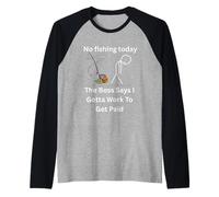 No Fishing Today The Boss Says Gotta Work Funny Tee Raglan Baseball Tee