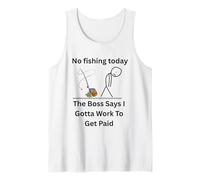 No Fishing Today The Boss Says Gotta Work Funny Tee Tank Top