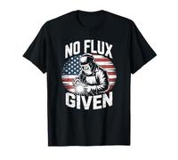 No Flux Given for Apprentice and Professional Welders T-Shirt