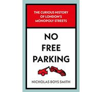 No Free Parking: The Curious History of London's Monopoly Streets