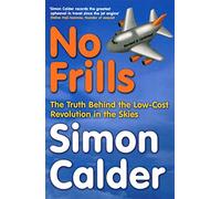No Frills: The truth behind the low-cost revolution in the skies