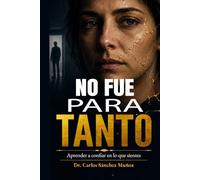 NO FUE PARA TANTO: Aprender a confiar en lo que sientes (SERIE 1 Heridas que Aprendimos a Llamar Amor)
