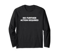 No Further Action Required Long Sleeve T-Shirt