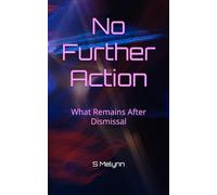 No Further Action: What Remains After Dismissal
