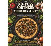 No Fuss Southern Vegetarian Skillet: 60 Easy, Budget-Friendly Southern Sheet Pan & Cast-Iron Skillet Recipes for Family Feasts (The No-Fuss Southern Skillet Series)