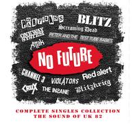 No Future: Complete Singles Collection, The Sounds Of UK 82, Various Artists 4CD