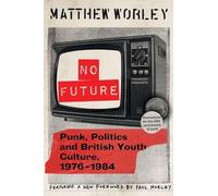 No Future Anniversary Edition: Punk, Politics and British Youth Culture, 1976–1984
