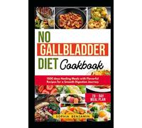 NO GALLBLADDER DIET COOKBOOK: 1500 DAYS HEALING MEALS WITH FLAVORFUL RECIPES FOR A SMOOTH DIGESTION JOURNEY