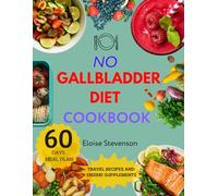 NO GALLBLADDER DIET COOKBOOK: Experience a New Life After Gallbladder Removal with Delectable Recipes for Easy Digestion and an Easy-to-Follow 60-Day Meal Plan!