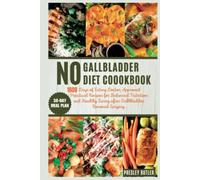 No Gallbladder Diet Cookbook For All Ages: 1600 Days of Eating Doctor Approved Practical Recipes for Balanced Nutrition and Healthy Living after Gallbladder Removal Surgery + 30-Day Meal Plan