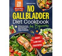 No Gallbladder Diet Cookbook for Beginners: 1500 Days of Easy, Tasteful, Low-Fat Recipes for Health & Wellness Post-Surgery | Includes a 28-Day Meal Plan to Support Your Metabolism