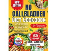 No Gallbladder Diet Cookbook for Beginners: A Clear, No-Stress Recovery Plan with Easy-to-Digest Foods and Expert Tips to Boost Digestion, Bile Flow & Long-Term Wellness