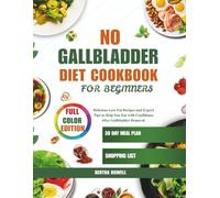 No Gallbladder Diet Cookbook For Beginners: Delicious Low-Fat Recipes and Expert Tips to Help You Eat with Confidence After Gallbladder Removal