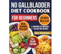 No Gallbladder Diet Cookbook for Beginners: Quick, Low-Fat Meals for Easy Digestion and Sustainable Energy After Surgery-Perfect for Post-Procedure Healing