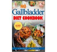 NO GALLBLADDER DIET COOKBOOK: The Complete Guide to Delicious Quick and Easy Low-Fat Cooking with Meal Plan to Aid Digestion and Recovery After Cholecystectomy