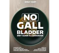 No Gallbladder Diet Guide & COOKBOOK: 4-Week Meal Plan, 100+ Easy Low-Fat Recipes, Portion & Digestive Tracker, Grocery Lists, Lifestyle Tools & ... Tips for Life Without a Gallbladder