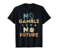 No Gamble No Future Gambling Casino Funny Poker Player T-Shirt