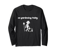 No Gardening Today Sarcastic Minimalist Stick Figure Long Sleeve T-Shirt