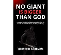 No Giant is Bigger Than God: Prayers to Slay Spiritual Giants, Make Enemies Fall, and Win the Battle for Your Life, Mind, and Family