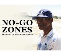 No-Go Zones - The Worlds Toughest Places