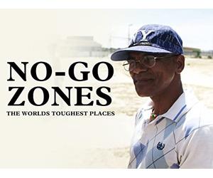 No-Go Zones - The Worlds Toughest Places