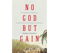 No God But Gain: The Untold Story of Cuban Slavery, the Monroe Doctrine, and the Making of the United States