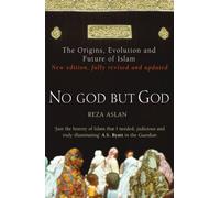 No God But God: The Origins, Evolution and Future of Islam (Revised edition)