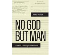 No God but Man: On Race, Knowledge, and Terrorism (Global Insecurities)
