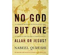 No God but One: Allah or Jesus? : A Former Muslim Investigates the Evidence for Islam and Christianity