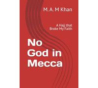 No God in Mecca: A Hajj that Broke My Faith