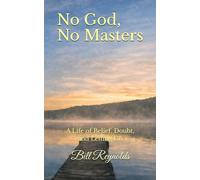 No God, No Masters: A Life of Belief, Doubt, and Letting Go Essays and Poems