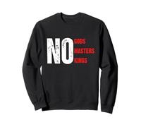 No Gods Masters Kings Sweatshirt