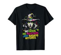 No Gods No Masters Just Badass Witches Witchy Feminist Power T-Shirt