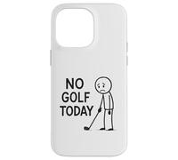No Golf Today Funny Golfer Moody Golfing Case for iPhone 14 Pro Max