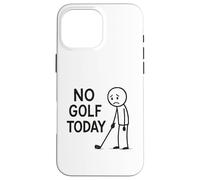 No Golf Today Funny Golfer Moody Golfing Case for iPhone 16 Pro Max