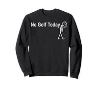 No Golf Today Funny Golfer Rest Day Weather Delay Sweatshirt