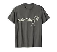 No Golf Today Funny Humor Quote Sad Golfer Men Women T-Shirt