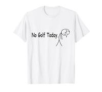 No Golf Today Funny Humor Quote Sad Golfer Men Women T-Shirt