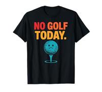 No Golf Today Funny Sad Golf Ball Golfer Dad Husband Men T-Shirt