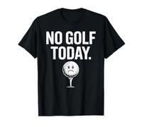 No Golf Today Funny Sad Golf Ball Golfer Dad Husband Men T-Shirt