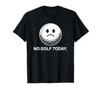 No Golf Today Funny Sad Golf Ball Golfer Dad Husband Men T-Shirt