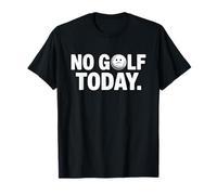 No Golf Today Funny Sad Golf Ball Golfer Dad Husband Men T-Shirt