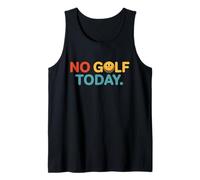 No Golf Today Funny Sad Golf Ball Golfer Dad Husband Men Tank Top