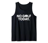 No Golf Today Funny Sad Golf Ball Golfer Dad Husband Men Tank Top