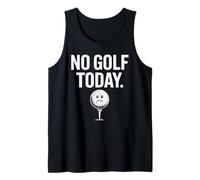 No Golf Today Funny Sad Golf Ball Golfer Dad Husband Men Tank Top